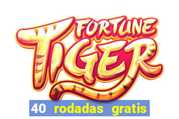 40 rodadas gratis jon bet